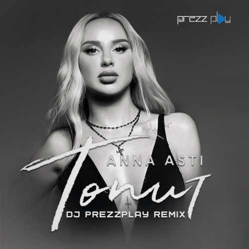 Anna Asti - Топит (DJ Prezzplay Remix)