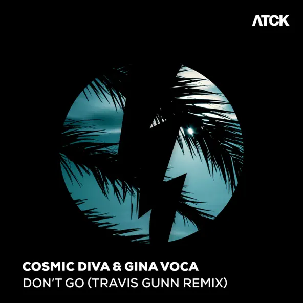 Cosmic Diva & Gina Voca - Don&#39;t Go (Travis Gunn Remix)