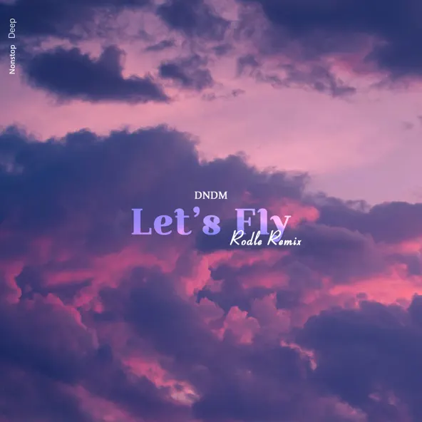 Dndm - Let&#39;s Fly (Rodle Remix)