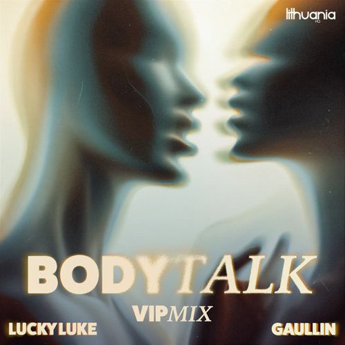 Gaullin & Lucky Luke - Body Talk (Vip Remix)