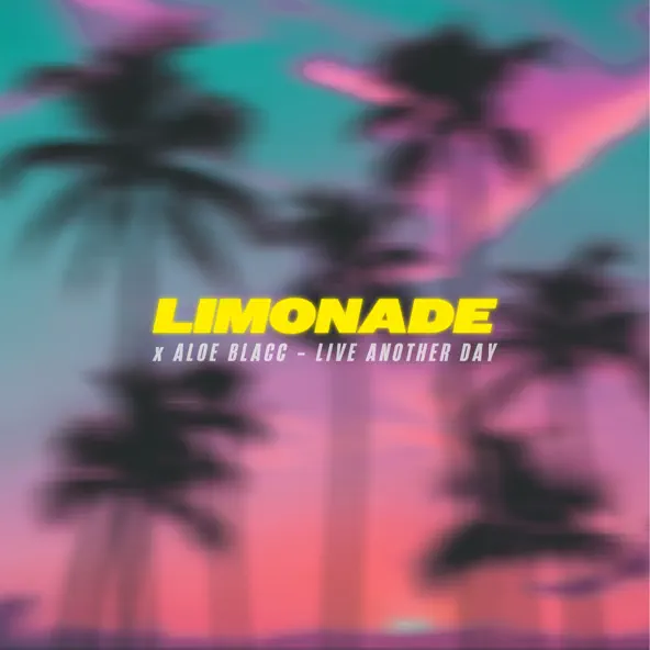 Limonade - Live Another Day (feat. Aloe Blacc)