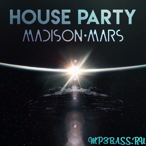 Madison Mars - House Party (Radio Edit)