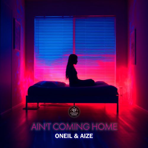 Oneil - Ain&#39;t Coming Home (feat. Aize)