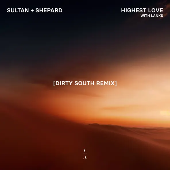 Sultan + Shepard & Lanks - Highest Love (Dirty South Remix)