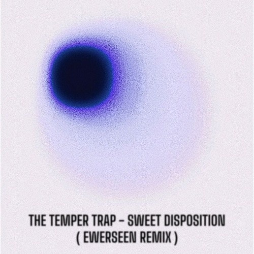 The Temper Trap - Sweet Disposition (Ewerseen Remix)