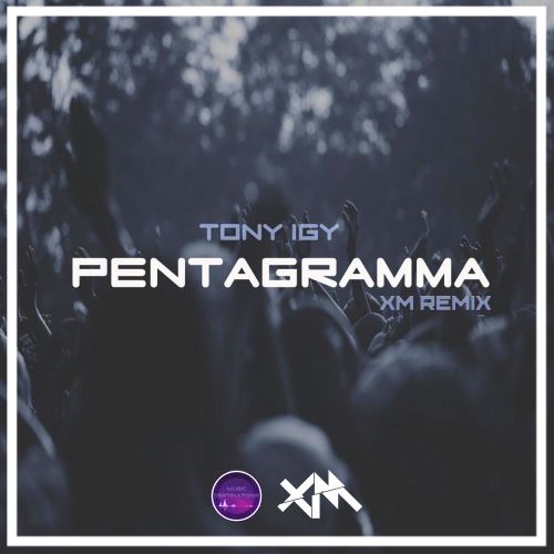 Tony Igy - Pentagramma (XM Remix)