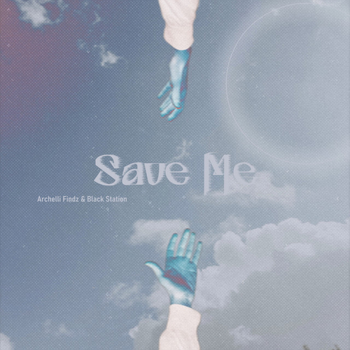 Archelli Findz - Save Me (feat. Black Station)