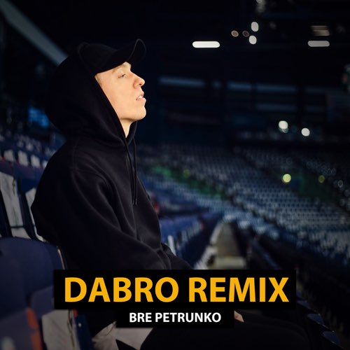 Dabro Remix - Bre Petrunko