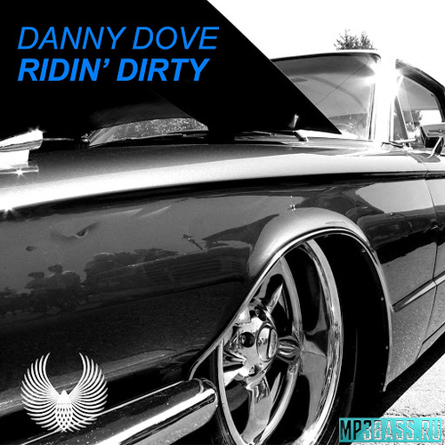 Danny Dove - Ridin&#39; Dirty (feat. TelBoy)