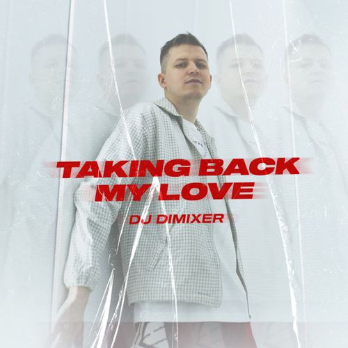 DJ DimixeR - Taking Back My Love