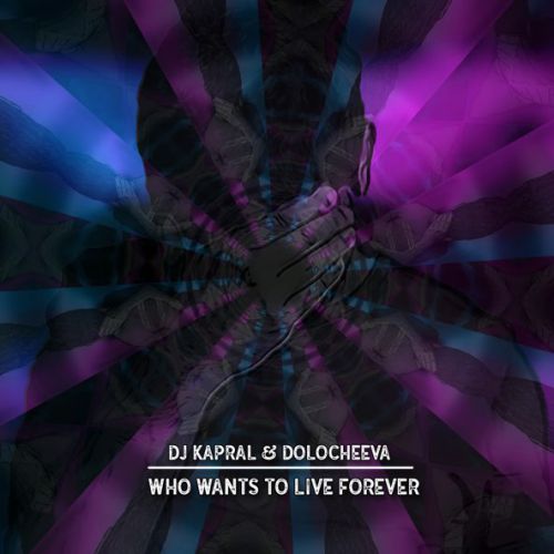 DJ Kapral - Who Wants To Live Forever (feat. Dolocheeva)