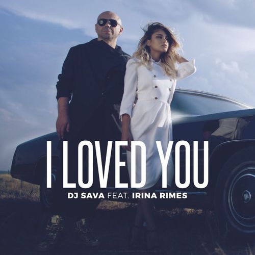 DJ Sava & Irina Rimes - I Loved You (Denis First Remix)