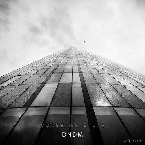 Dndm - Makes Me Crazy