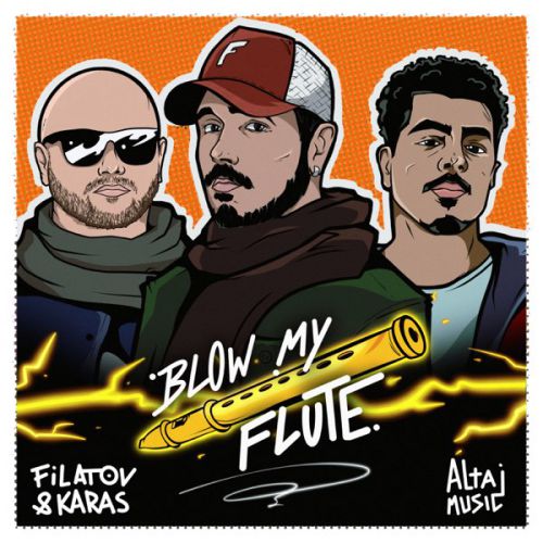 Filatov & Karas - Blow My Flute (feat. Altajmusic)