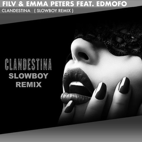 FILV & Emma Peters feat. Edmofo - Clandestina (Slowboy Remix)