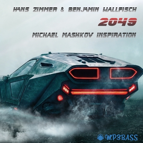 Hans Zimmer & Benjamin Wallfisch - 2049 (Michael Mashkov Inspiration)