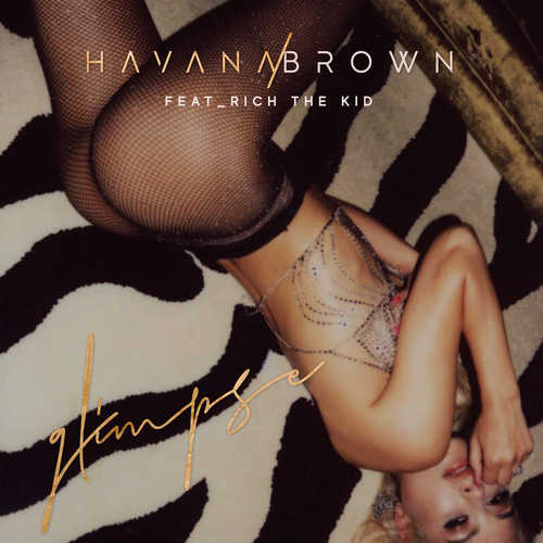 Havana Brown - Glimpse (feat. Rich The Kid)