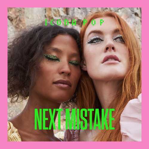 Icona Pop - Next Mistake