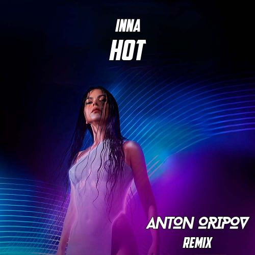 Inna - Hot (Anton Oripov Remix)