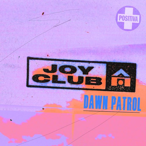 Joy Club - Dawn Patrol (Radio Edit)