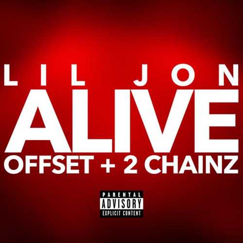 Lil Jon - Alive (feat. Offset & 2 Chainz)