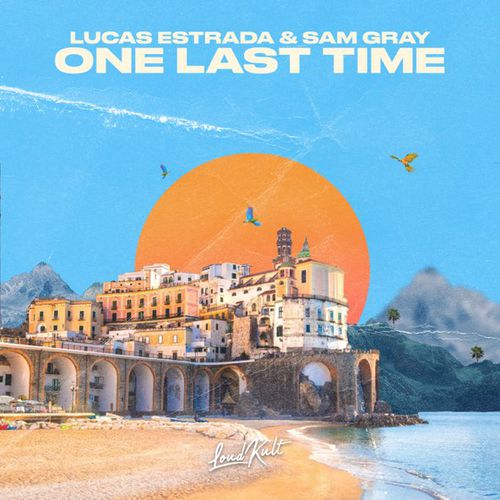 Lucas Estrada - One Last Time (feat. Sam Gray)