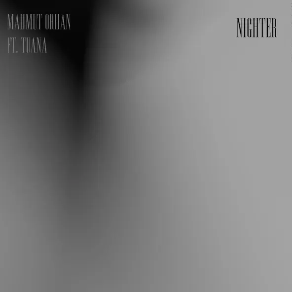 Mahmut Orhan - Nighter (feat. Tuana)