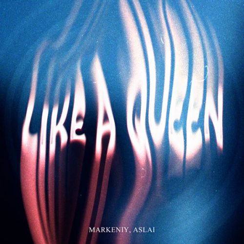 Markeniy - Like A Queen (feat. Aslai)