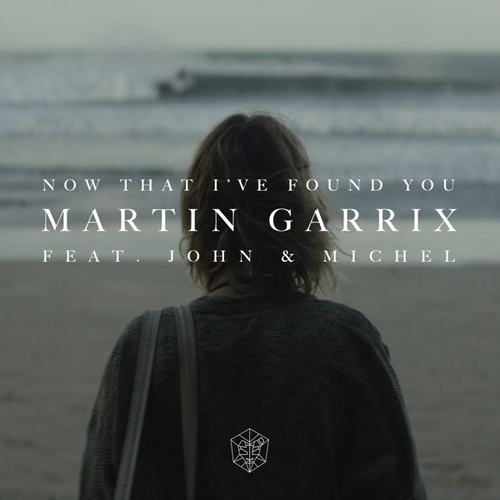 Martin Garrix - Now That I&#39;ve Found You (feat. John & Michel)