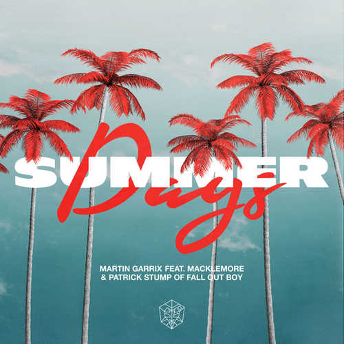 Martin Garrix - Summer Days (feat. Macklemore & Patrick Stump of Fall Out Boy)