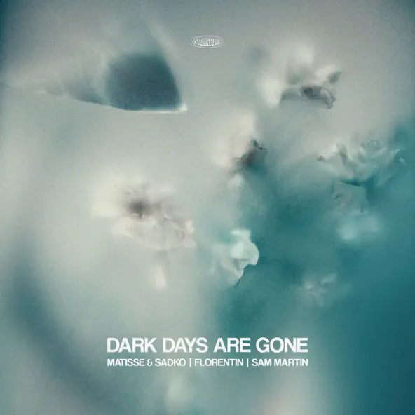 Matisse & Sadko - Dark Days Are Gone (feat. Florentin & Sam Martin)