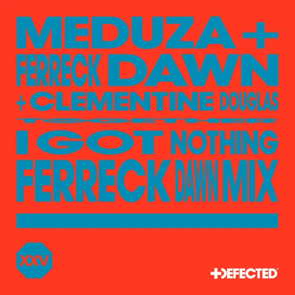 Meduza & Ferreck Dawn feat. Clementine Douglas - I Got Nothing (Ferreck Dawn Mix)