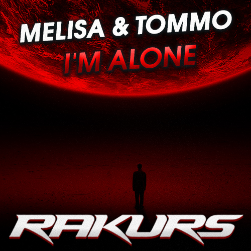 Melisa & Tommo - I&#39;m Alone (Rakurs Remix)