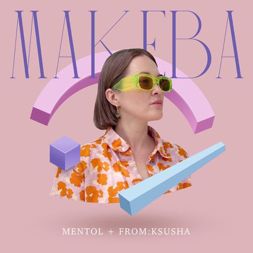 Mentol - Makeba (feat. From:Ksusha)