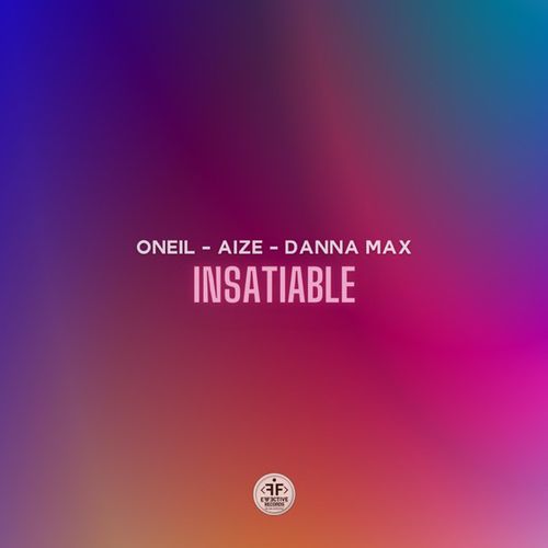 Oneil - Insatiable (feat. Aize & Danna Max)