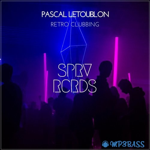 Pascal Letoublon - Retro Clubbing (Original Mix)