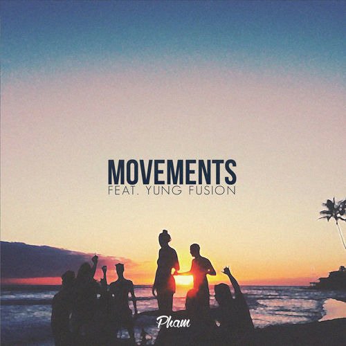 Pham - Movements (feat. Yung Fusion)