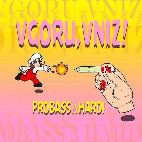 Probass ∆ Hardi - Vgoru, Vniz!