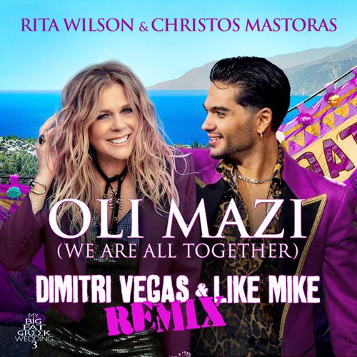 Rita Wilson & Christos Mastoras - Oli Mazi (We Are All Together) (Dimitri Vegas & Like Mike Remix)