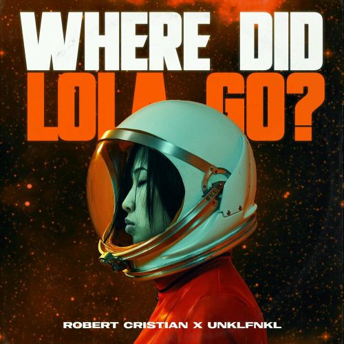 Robert Cristian - Where Did Lola Go? (feat. Unklfnkl)