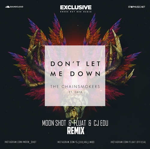 The Chainsmokers & Daya - Don&#39;t Let Me Down (Moon Shot & Fluat & CJ EDU Remix)