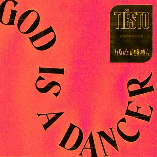 Tiësto - God Is A Dancer (feat. Mabel)