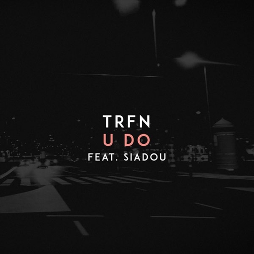 TRFN - U Do (feat. Siadou)