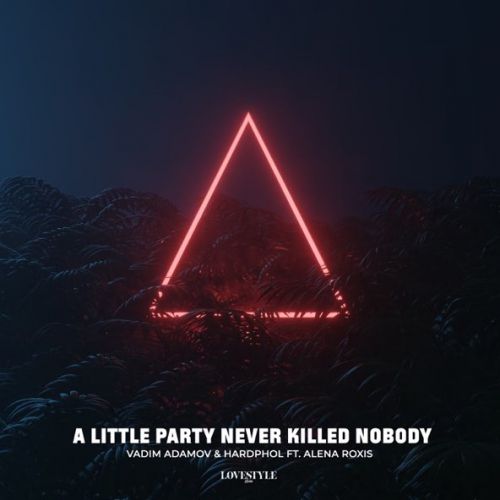 Vadim Adamov - A Little Party Never Killed Nobody (feat. Hardphol & Alena Roxis)