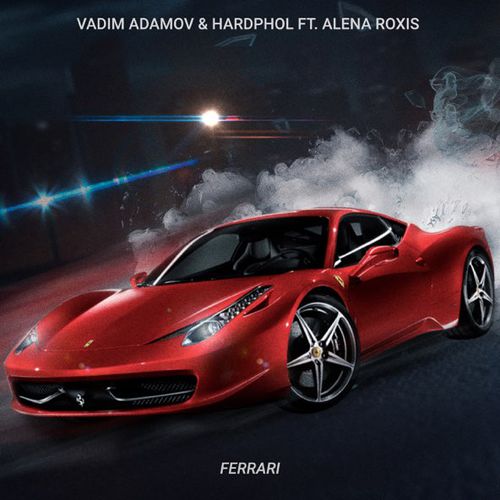 Vadim Adamov - Ferarri (feat. Hardphol & Alena Roxis)