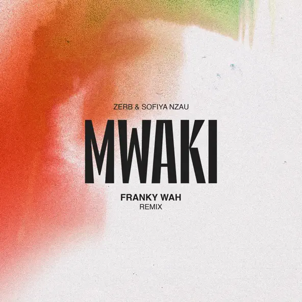 Zerb & Sofiya Nzau - Mwaki (Franky Wah Remix)