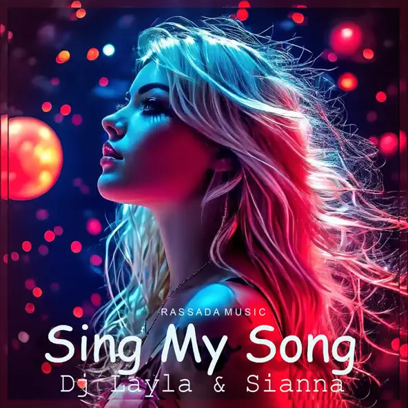 DJ Layla - Sing My Song (feat. Sianna)