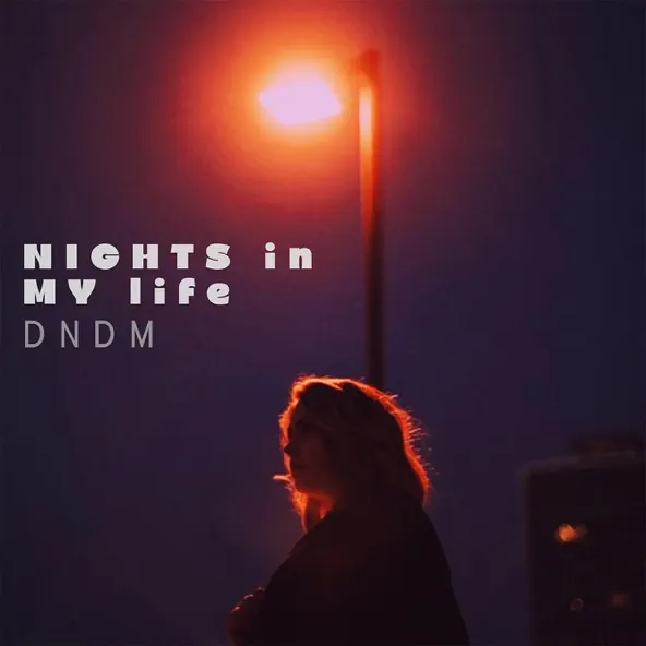 Dndm - Nights In My Life