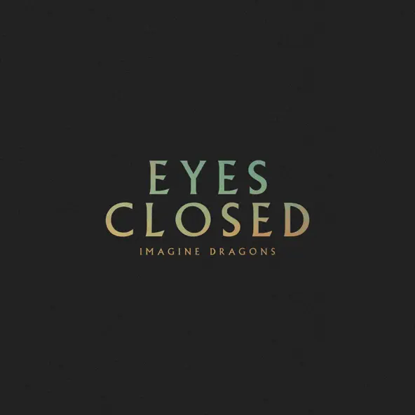 Imagine Dragons - Eyes Closed